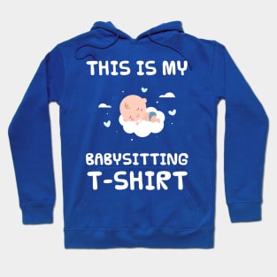 This is my babysitting t-shirt Hoodie